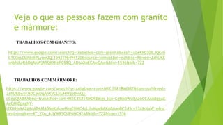 Veja o que as pessoas fazem com granito
e mármore:
https://www.google.com/search?q=trabalhos+com+granito&sxsrf=ALeKk030ILJQGm
C1C0xsZ6lhbjkPLyuoOQ:1593196494120&source=lnms&tbm=isch&sa=X&ved=2ahUKE
wibhdu4j6DqAhWjA9QKHfePC58Q_AUoAXoECAwQAw&biw=1536&bih=722
TRABALHOS COM GRANITO:
TRABALHOS COM MÁRMORE:
https://www.google.com/search?q=trabalhos+com+M%C3%81RMORE&tbm=isch&ved=
2ahUKEwjv7IDCj6DqAhXVCLkGHWgoDvsQ2-
cCegQIABAA&oq=trabalhos+com+M%C3%81RMORE&gs_lcp=CgNpbWcQAzoCCAA6BggAE
AgQHlDpxgNY-
tEDYNvXA2gAcAB4AIAB6gKIAcwMkgEHMC4zLjIuMpgBAKABAaoBC2d3cy13aXotaW1n&sc
lient=img&ei=4T_2Xq_4JNWR5OUP6NC42A8&bih=722&biw=1536
 