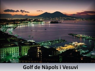 Golf de Nàpols i Vesuvi
 