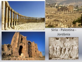 Síria - Palestina -
     Jordània
 