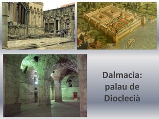 Dalmacia:
palau de
Dioclecià
 