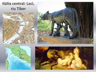 Itàlia central: Laci,
      riu Tíber
 