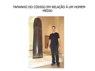 O TAMANHO DO CÓDIGO EM RELAÇÃO À UM HOMEM
MÉDIO
 