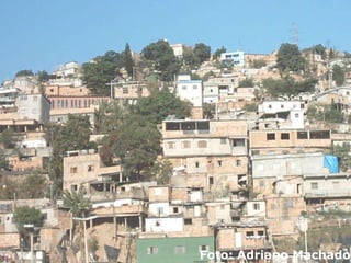Favelização Foto: Adriano Machado 