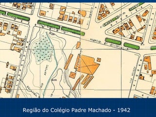 Região do Colégio Padre Machado - 1942 Região do Colégio Padre Machado - 1942   