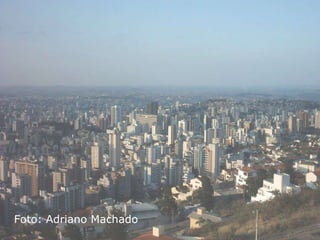 Panorâmica BH Foto: Adriano Machado 