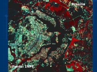 A Região Metropolitana de Brasília Brasília Fonte: INPE 
