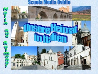 Unsere Heimat  in Italien Hallo aus Sulmona! Scuola Media Ovidio  