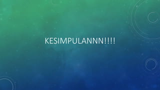 KESIMPULANNN!!!!
 