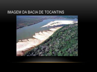 IMAGEM DA BACIA DE TOCANTINS
 