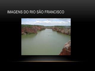 IMAGENS DO RIO SÃO FRANCISCO
 