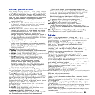 www.geography.org.uk/adifferentview 31
Nuotraukų aprašymai ir autoriai
Šiame leidinyje esančios nuotraukos ir susiję vaizdai svetainėje
(www.geography.org.uk/adifferentview) yra saugomi autorių teisių.
Jie yra licencijuoti tik mokomajam naudojimui kartu su „Kitokiu požiūriu“.
Kiekvienas, norintis pakartotinai panaudoti ar publikuoti nuotraukas bet
kokiais kitais tikslais, nesvarbu, ar jos būtų spausdinamos, ar skelbiamos
interneto svetainėje, turi kreiptis į autorių teisių turėtoją dėl leidimo.
viršelis: Oahu vamzdynas, Havajai, 2008 m. © Seth Johnson
(hisurfshots@yahoo.com).
4 puslapis: Maldyvai, 2006 m. balandis. Maldyvams, kurių daugiau nei
80 % sausumos yra žemiau nei metras virš jūros lygio, gresia ypač
didelis pavojus dėl kylančio jūros lygio.. © Ahmed Zahid
(www.ahmedzahid.mv).
6 puslapis (viršuje kairėje): San Marco, Venecija, 2008 m. gegužė.. © Bart
Ceuppens (www.bartceuppens.be); (viršuje dešinėje): Butų griovimas
Crossbank Road, Toryglen, Glazgas, 2007 m. sausio 21 d. © Jason
McAlister (jasonmcalister@hotmail.com); (apačioje kairėje):
Pakrantės erozija Skipsea, Jorkšyro Rytų Raidinge, 2007 m. kovas. ©
Alan Green (mail@greenalan.fsnet.co.uk); (apačioje dešinėje): Anksti
ryte saulė apšviečia uolas Braiso kanjono nacionaliniame parke, 2005
m. lapkritis. © Rod Irvine (www.flickr.com/photos/
rod_monkey/58704989).
8 puslapis: Kinija pagamina 75 % pasaulio žaislų. Ši nuotrauka yra
2004 m. Michael Wolf instaliacijos „Tikroji žaislų istorija“, kurią galima
pamatyti adresu www.photomichaelwolf.com/the_real_toy_story, dalis.
Nuotrauka © Wolf/LAIF, „Camera Press“ Londonas
(www.camerapress.com).
9 puslapis: Doreen Massey nuotrauka © Luke Beaman.
12 puslapis: Piko valanda Didžiojoje centrinėje stotyje, Niujorke, 2008 m.
birželis. © Esther Tange (esther_tange@yahoo.com).
14 puslapis: Parkūras, Kembridžas, 2008 m. vasaris. © Daniel Roy Connelly
(danielroyconnelly@yahoo.com). Visos teisės saugomos.
16 puslapis (viršuje kairėje): Vaizdo stebėjimo kameros Viktorijos
stotyje, Londone, 2005 m. gruodis. © Antonio Martinez Corral
(http://instantes.net); (viršuje dešinėje): Berniukas, skaitantis ant
Payatas šiukšlyno, Kezono miestas, Filipinai (fotografas
nežinomas); (apačioje kairėje): Protestas Hitrou oro uosto
penktajame terminale, 2008 m. kovo 27 d. © 2008 Bernard Burns
(bernard.m.burns@gmail.com); (apačioje dešinėje): Žiemos saulė
apšviečia Grand Pier, Weston-super-Mare, 2006 m. lapkritis. ©
Katherine Jones (www.katherinejones.co.uk).
18 puslapis: Alpinistai Wapta ledynuose žemiau Šv. Nikalojaus kalno,
Britų Kolumbija, Kanada, 2006 m. kovas. Aukštis: 2972 m. © Tristan Clements
(http://morealtitude.wordpress.com, morealtitude@hotmail.com).
20 puslapis (viršuje kairėje): Koh Kut sala, Trato provincija, rytų
Tailandas, lietaus sezono metu, 2008 m. rugpjūtis. © Ben Visbeek
(visbeek@dds.nl); (viršuje dešinėje): Connell kanjonas, Antarktida, 2007 m.
lapkričio–gruodžio mėn., Fukso fondo mokslinių tyrimų ekspedicijos metu.
© Ruth Hollinger, atgaminta gavus Fuchs fondo leidimą
(peter@fuchsfoundation.org); (apačioje kairėje): Mažas kanjonas, vedantis
į Didįjį kanjoną, Arizona, 2004 m. birželis. © Philip Shane
(philipshane@mac.com); (apačioje dešinėje): Maču Pikču, Huanukas,
Peru, 2006 m. vasaris.
21 puslapis: Michael Palin nuotrauka © John Swannell.
22 puslapis: Arbatos plantacija netoli Guilino pietų Kinijoje, 2007 m.
vasara. © Paul Berry (PBerry5082@aol.com).
24 puslapis (viršuje kairėje): Žemės iškilimas per Kalėdas,
nufotografuotas virš Mėnulio horizonto „Apollo 8“ įgulos, 1968 m. gruodžio
mėn., pirmą kartą parodant Žemę, kaip ji atrodo iš gilaus kosmoso
(„NASA“); (viršuje dešinėje): Rita ir Suvass Saha iš „Ladywood Road
Allotments Association“ (www.flickr.com/photos/ladywoodallotments), 2008
m. „The Daily Telegraph“ konkurso „Geriausias bendruomenės išdėstymas“
nugalėtojai. © „The Daily Telegraph“ (www.telegraph.co.uk), gavus
„Ladywood Road Allotments Association“ leidimą; (apačioje kairėje):
Medžių pjovimas grandininiu pjūklu, Filipinai (fotografas nežinomas);
(apačioje dešinėje) Drėkinimo laukai į šiaurę nuo Umatilla, Oregonas, 2008
m. gegužė. © Samuel M. Beebe/Ecotrust (www.ecotrust.org)
26 puslapis: Touaregas, Tenerės dykuma, Nigeris, 2008 m. spalis.
© Alessandro Vannucci (alessandro.vannucci@libero.it).
27 puslapis (apačioje centre): Vakarų Vigne ledynas, Baltistano
rajonas, Šiaurės sritys, Pakistanas, 2006 m. rugpjūtis. Aukštis: 5000 m+.
© Ahmad Abdul-Karim (ahmadak@gmail.com); (apačioje kairėje): Sally Taylor
fotografija.
29 puslapis: Moksleivius ir mokytojus fotografavo Shaun Flannery ir Barry
Crayford pagal geografijos draugijos užduotį (info@geography.org.uk).
Šaltiniai
Bonnett, A. (2008) „What is Geography?“ Londonas: Sage. 1 p., 28 p.
Dillon, J. ir kt. (2004) „Engaging and learning with the outdoors – the final report of
the outdoor classroom in a rural context action research project.“ Nacionalinis
švietimo tyrimų fondas (www.nfer.ac.uk).
Gardner, H. (1999) „The Disciplined Mind.“ Niujorkas Simon & Schuster.
Hicks, D. (2007) „Lessons for the future: a geographical contribution“,
Geography, 92, 3, 179-188 p.
Jackson, P. (2006) „Thinking geographically“, Geography, 91, 3, 199-204 p.
Johnston, R. (1985) „The Future of Geography“. Londonas: Methuen.
Knight, J. (2008) pranešimas GA metinėje konferencijoje, Guildford, kovo 27 d.
Lambert, D. (2002) cituotas „Unchartered territory“, Times Educational
Supplement, lapkričio 8 d, 34-35 p.
Pateikta internete: www.tes.co.uk/article.aspx?storycode=371043.
Ling Wong, J. (2008) „Making diversity real in teaching“, paskaita GA metinėje
konferencijoje, Guildford, kovo 28 d.
Massey, D. (2008) „A global sense of place“ pateiktas Oakes, T. ir Price, P. „The
Cultural Geography Reader“. Abingdonas: Routledge.
McKernan, J. (2007) „Curriculum and Imagination: Process, theory, pedagogy and
action research“. Abingdonas: Routledge.
Morgan, J. ir Williamson, B. (2008) „Enquiring Minds Year 3 Research Report:
Schools, knowledge and educational change“. Bristolis: Futurelab
(www.enquiringminds.org.uk).
Ofsted (2008) „Geography in Schools – changing practice.“
Pateikiama: www.ofsted.gov.uk, ser. Nr. NR-2008-01.
Palin, M. (2006) kalba pasakyta geografijos veiksmų plano vykdymo pradžioje, kovo
30 d.
Peters, R.S. (1965) „Education as Initiation“.
Pradinė paskaita, Londono universiteto Edukologijos institutas.
Toksvig, S. (2008) „There’s always a time and a place“, The Sunday Telegraph,
vasario 22 d.
Pateikiama: www.telegraph.co.uk/culture/3671261/ Sandi-Toksvig-theres-always-a-
time-and-a-place.html.
Rose, P. (2008) „I’m a geographer“, Geographical Magazine, 80, 9 p. 5 (karjeros
medžiagos priedas).
Self, W. (2008) „PsychoGeography: American gothic“, The Independent, birželio 7 d.
Pateikiama www.independent.co.uk/opinion/columnists/will- self/will-self-
psychogeography-841566.html.
Stewart, I. (2008) „I’m a geographer“, Geographical Magazine, 80, 9 p. 5 (karjeros
medžiagos priedas).
 