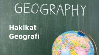 1
YOURLOGO
YOURLOGO
Hakikat
Geografi
 