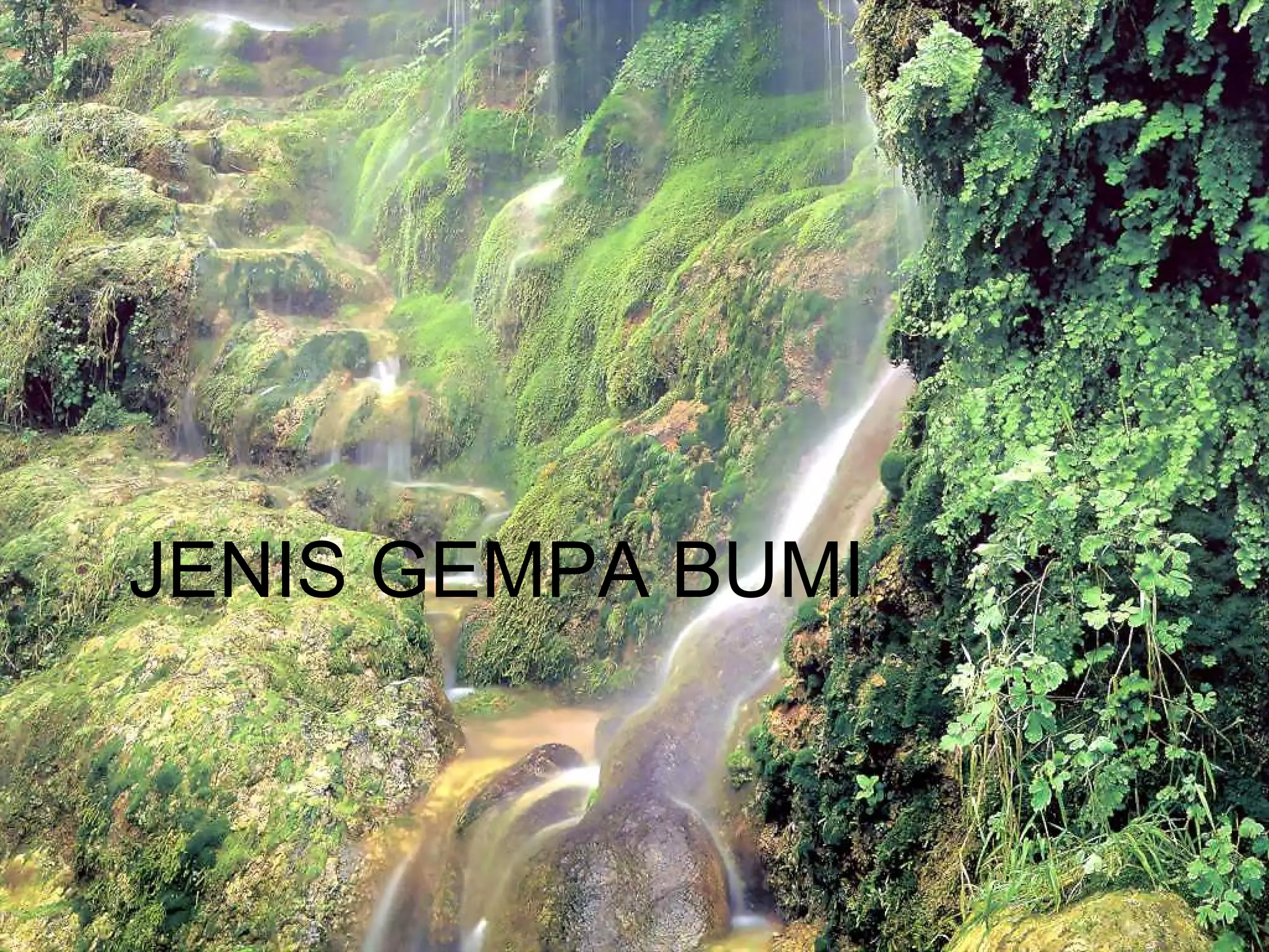 JENIS GEMPA BUMI 
 