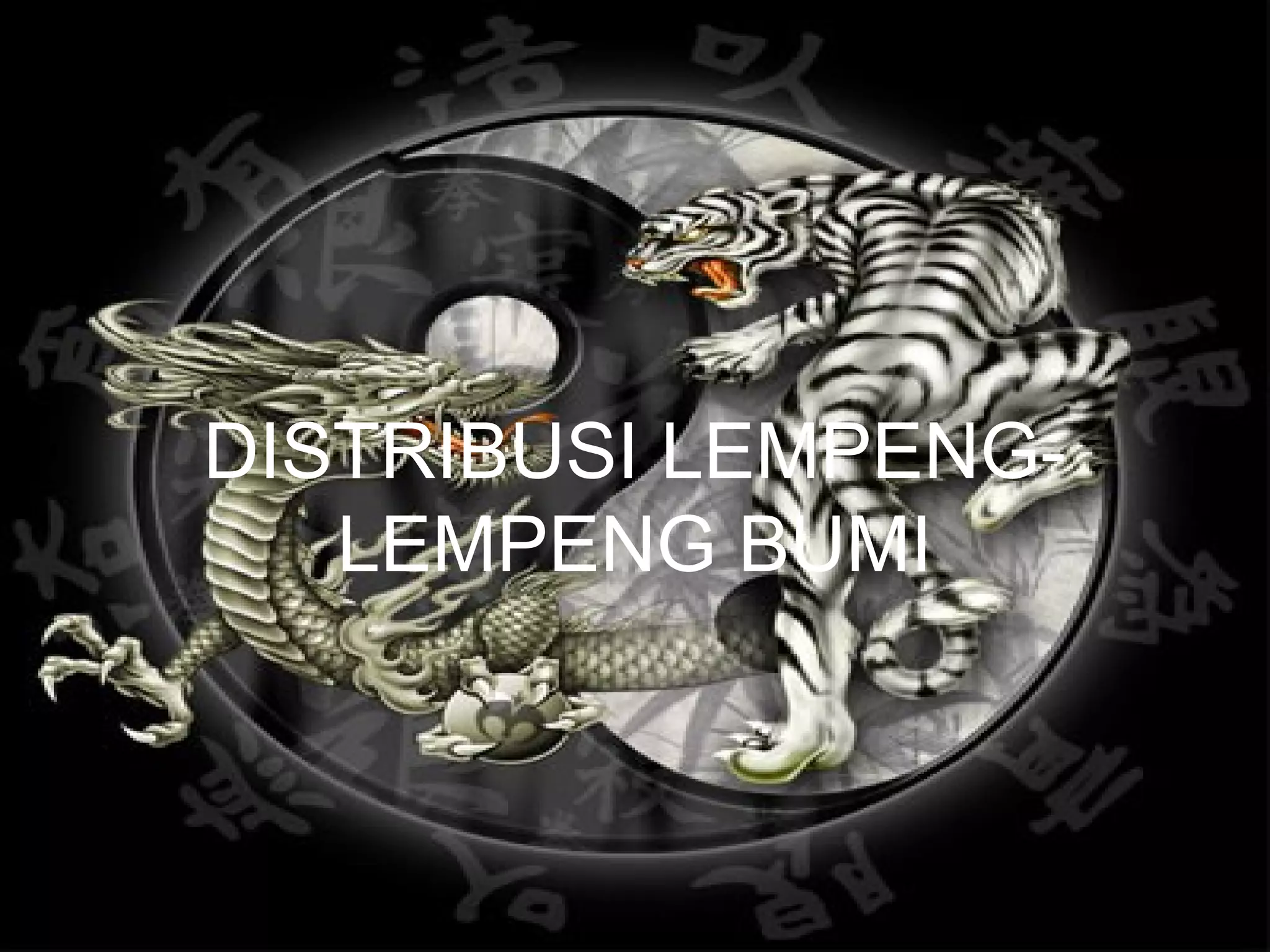 DISTRIBUSI LEMPENG-LEMPENG 
BUMI 
 