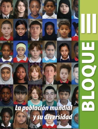 Lapoblaciónmundial
ysudiversidad
III
BLOQUE
AB-GEO-6-P-076-109_2014_2015.indd 77 17/02/14 16:40
 