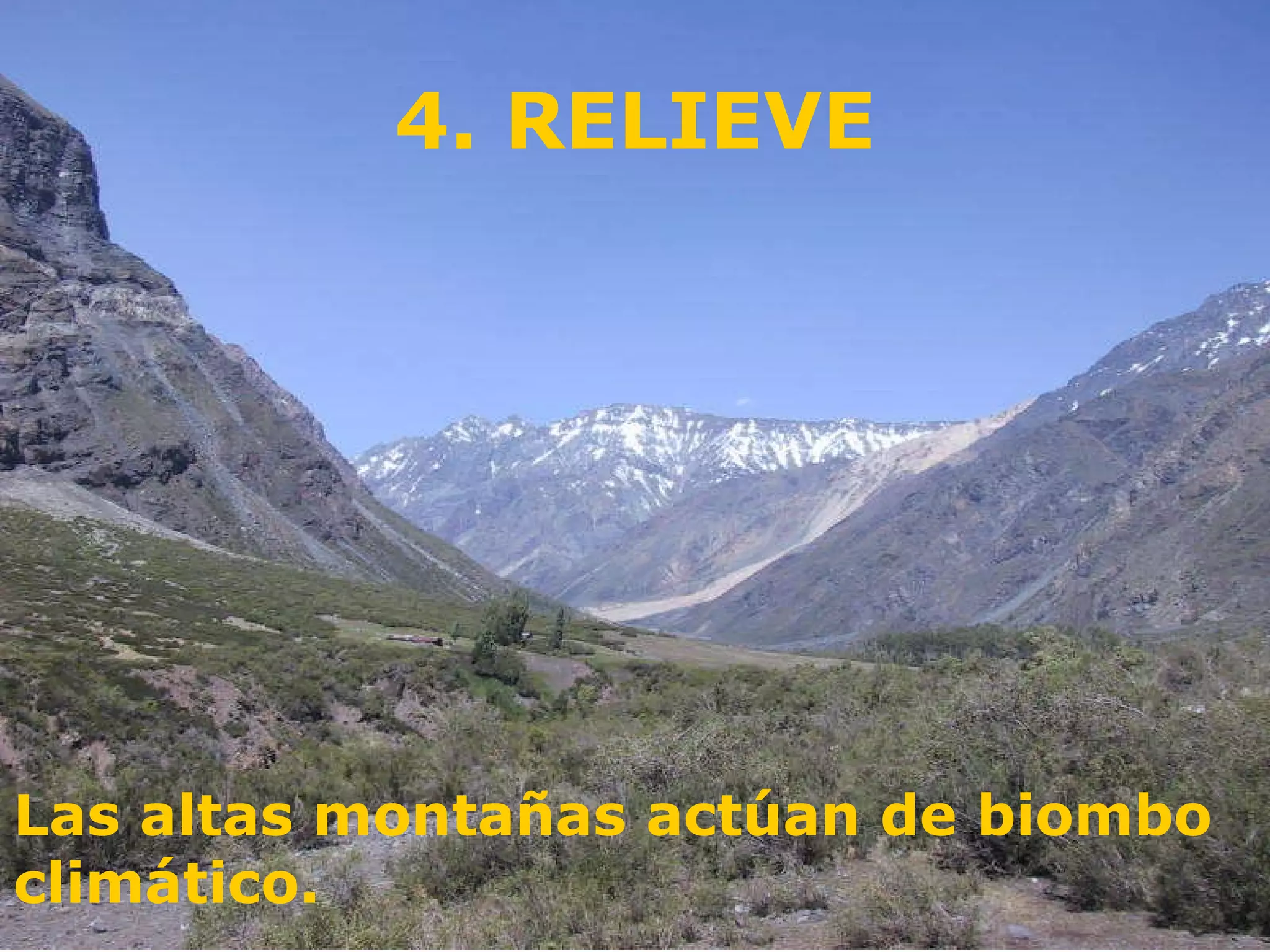 4. RELIEVE Las altas montañas actúan de biombo  climático. 