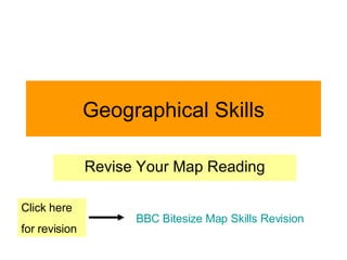 Geographical Skills Revise Your Map Reading BBC  Bitesize  Map Skills Revision Click here  for revision 