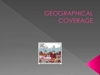 GEOGRAPHICAL COVERAGE 