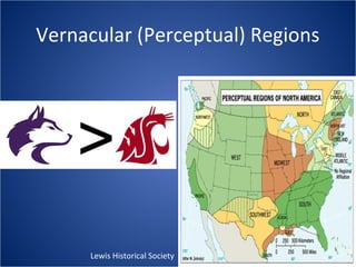 Vernacular (Perceptual) Regions
Lewis Historical Society
 