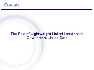The Role of  Lightweight  Linked Locations in Government Linked Data 