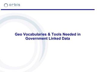 Geo Vocabularies & Tools Needed in Government Linked Data 