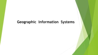 Geographic Information Systems
 