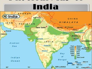 Physical Map ofPhysical Map of
IndiaIndia
 