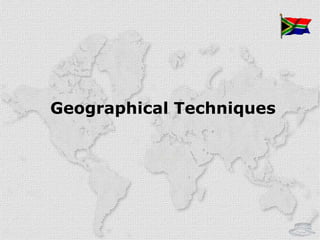 Geographical Techniques
 
