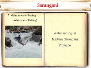 Sarangani
• Maitum water Tubing
(Whitewater Tubing)
Water rafting in
Maitum Sarangani
Province
 