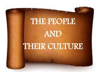 THE PEOPLE
AND
THEIR CULTURE
 