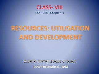 CLASS- VIII
S.Sc (GEO),Chapter -1
 