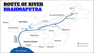 ROUTE OF RIVER
BRAHMAPUTRA
 