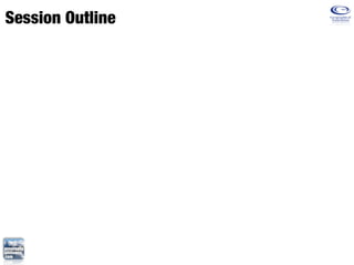 Session Outline
 