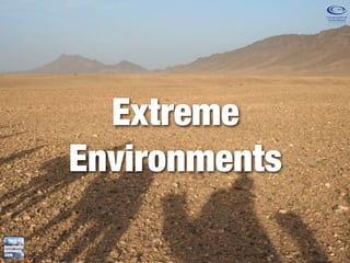 Extreme
Environments
 