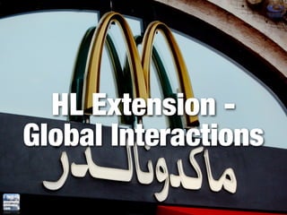 HL Extension -
Global Interactions
 