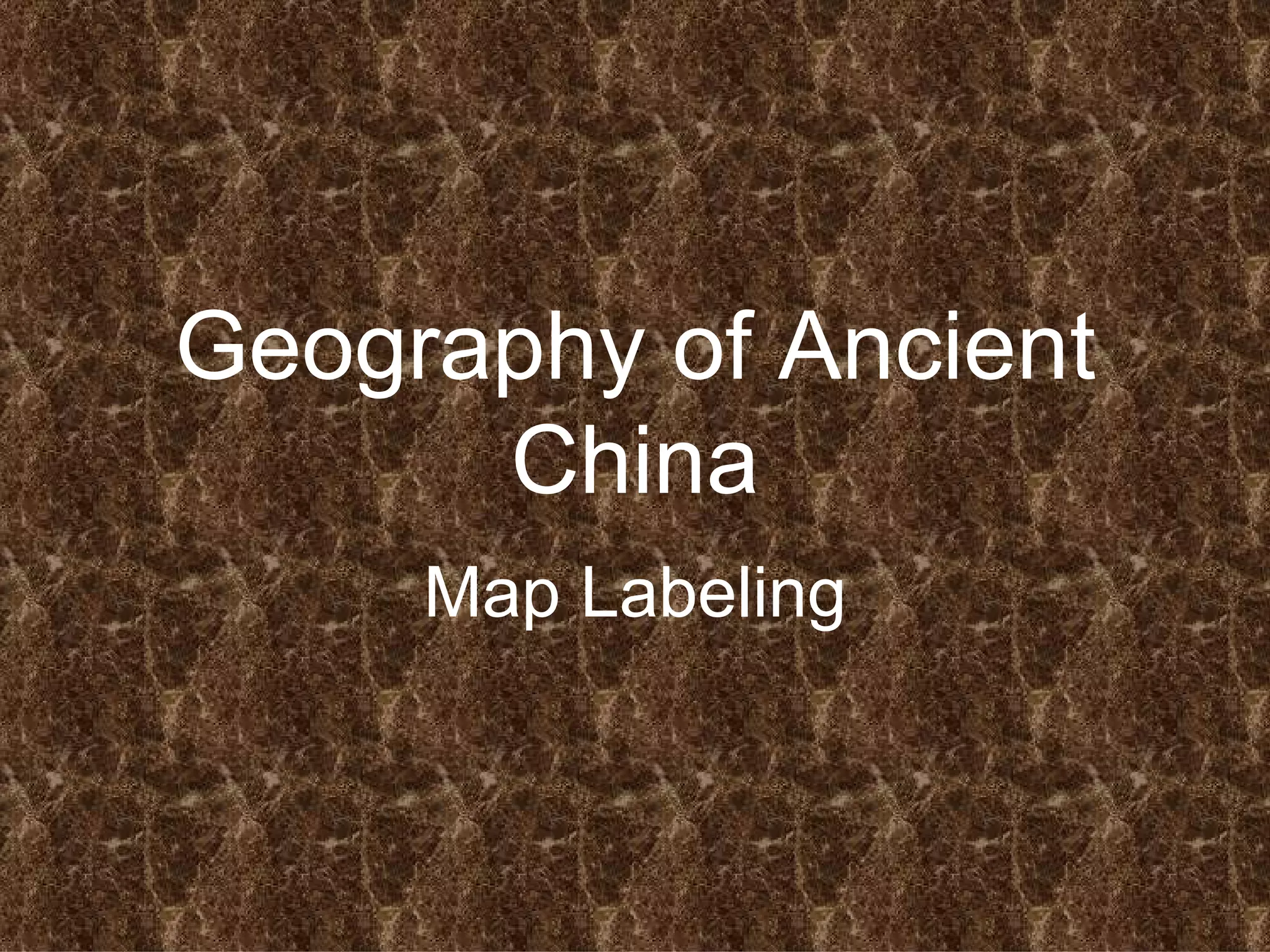 Geography Of Ancient China Map Labeling PPT