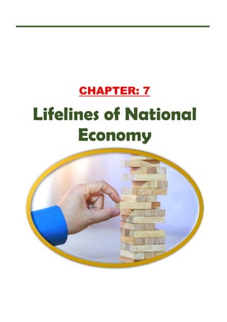CHAPTER: 7
Lifelines of National
Economy
 
