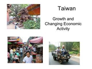 Taiwan Growth and Changing Economic Activity 