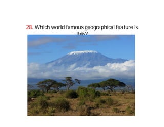 28. Which world famous geographical feature is
                   this?
 