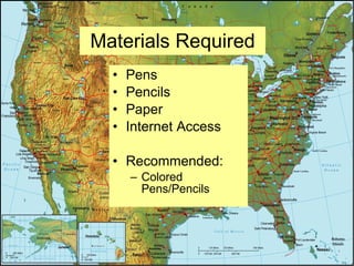 Materials Required Pens Pencils Paper Internet Access Recommended: Colored Pens/Pencils 