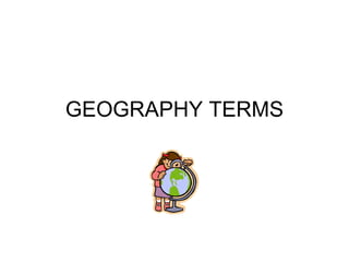 GEOGRAPHY TERMS 