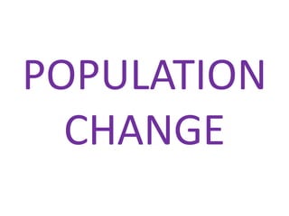 POPULATION
  CHANGE
 