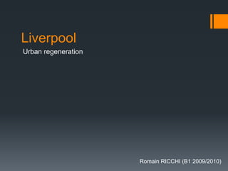 Liverpool Urbanregeneration Romain RICCHI (B1 2009/2010) 