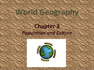 World Geography Chapter 3 Population and Culture 