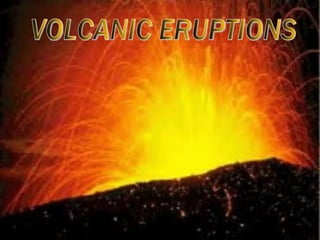 VOLCANIC ERUPTIONS 
