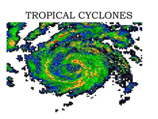 TROPICAL CYCLONES 