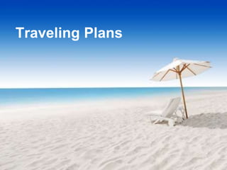 Traveling Plans 
 