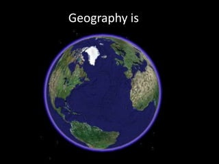 Geography is 