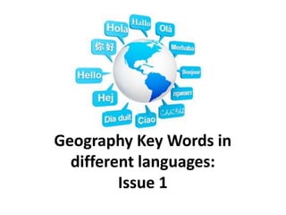 Geography Key Words in
  different languages:
         Issue 1
 