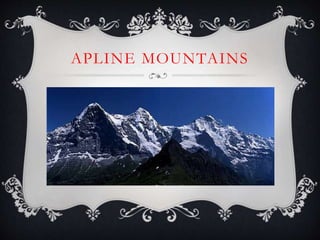 APLINE MOUNTAINS
 